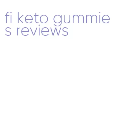 fi keto gummies reviews
