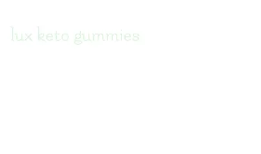 lux keto gummies