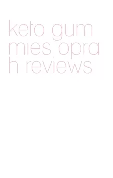 keto gummies oprah reviews