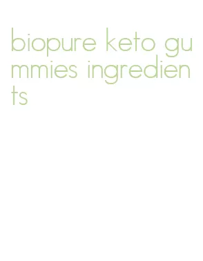 biopure keto gummies ingredients
