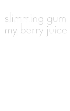 slimming gummy berry juice