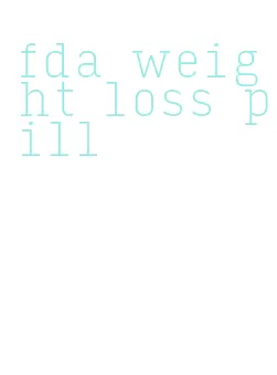 fda weight loss pill