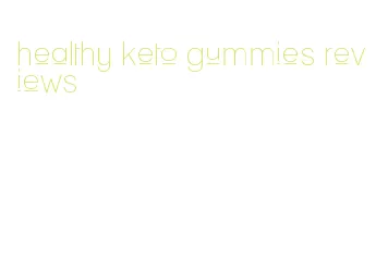 healthy keto gummies reviews