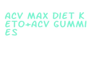 acv max diet keto+acv gummies