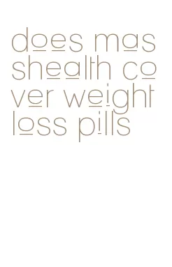 does masshealth cover weight loss pills