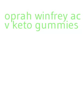 oprah winfrey acv keto gummies