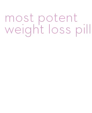 most potent weight loss pill