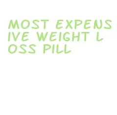most expensive weight loss pill