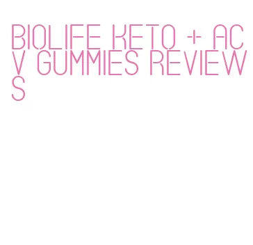 biolife keto + acv gummies reviews