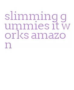 slimming gummies it works amazon
