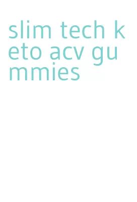 slim tech keto acv gummies