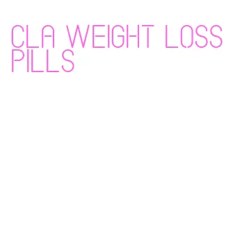 cla weight loss pills