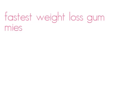 fastest weight loss gummies