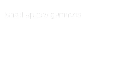 tone it up acv gummies