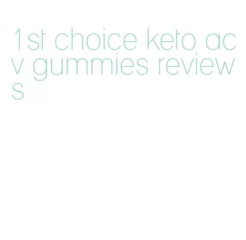 1st choice keto acv gummies reviews