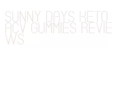 sunny days keto acv gummies reviews