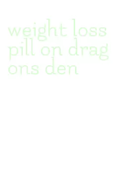 weight loss pill on dragons den