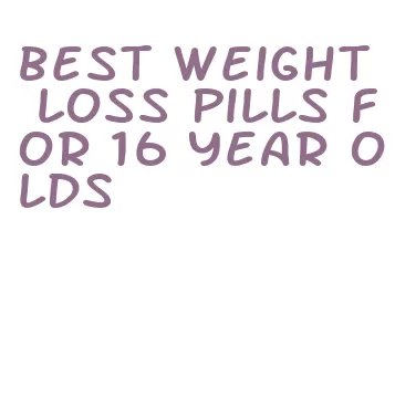 best weight loss pills for 16 year olds