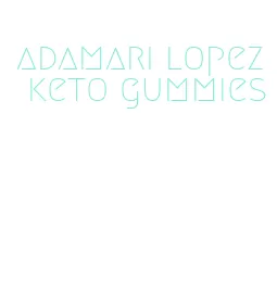 adamari lopez keto gummies