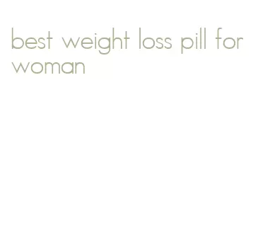 best weight loss pill for woman