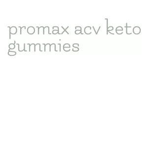 promax acv keto gummies