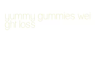 yummy gummies weight loss