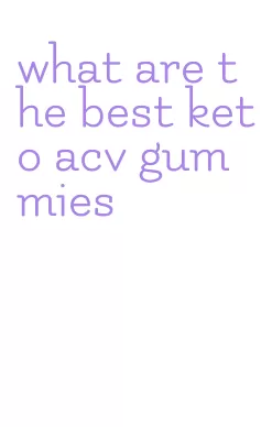 what are the best keto acv gummies