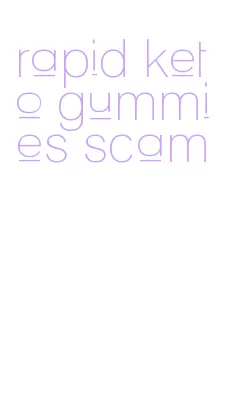 rapid keto gummies scam