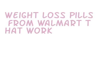 weight loss pills from walmart that work