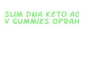 slim dna keto acv gummies oprah
