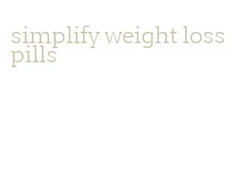 simplify weight loss pills