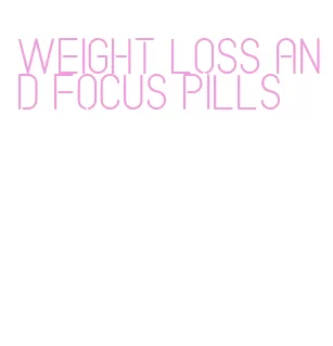 weight loss and focus pills
