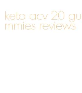 keto acv 20 gummies reviews