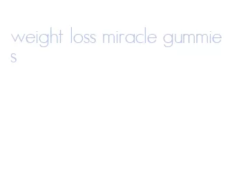 weight loss miracle gummies