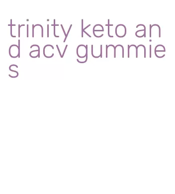trinity keto and acv gummies