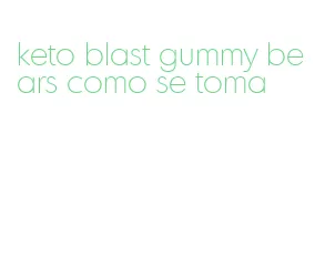 keto blast gummy bears como se toma