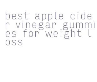 best apple cider vinegar gummies for weight loss