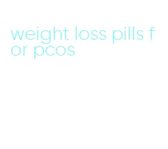 weight loss pills for pcos