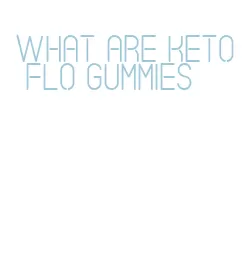 what are keto flo gummies