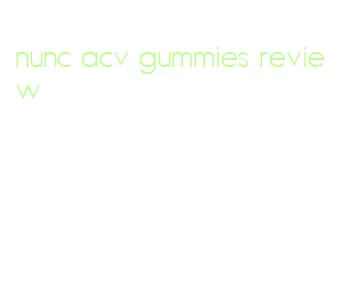 nunc acv gummies review