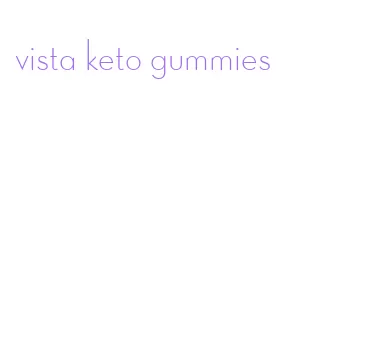 vista keto gummies