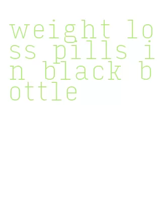 weight loss pills in black bottle