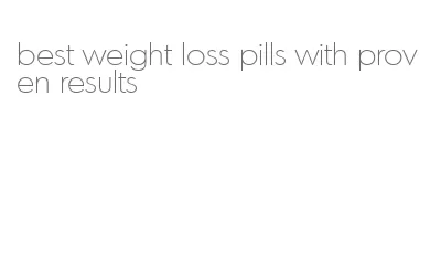 best weight loss pills with proven results