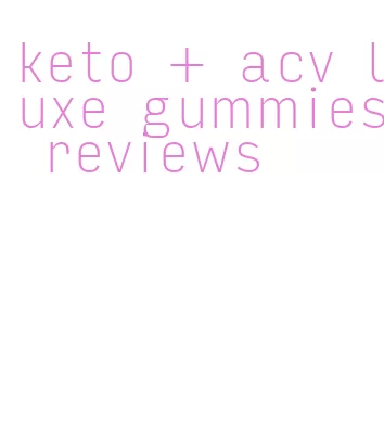 keto + acv luxe gummies reviews
