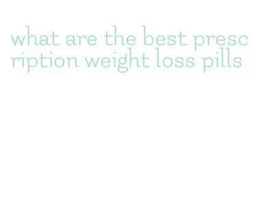 what are the best prescription weight loss pills