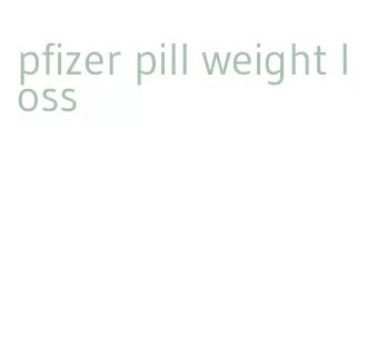 pfizer pill weight loss