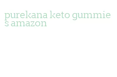 purekana keto gummies amazon