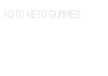 k3to keto gummies