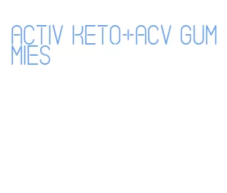 activ keto+acv gummies