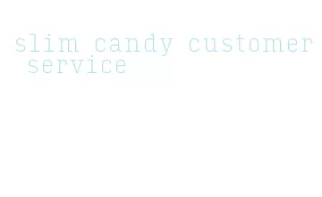 slim candy customer service